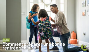 Comment préparer une bonne rentrée scolaire?
